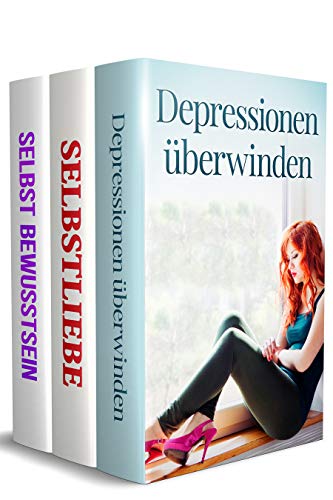 Depressionen überwinden | Selbstliebe | Selbstbewusstsein: JETZT ENDLICH Depressionen überwinden, sich selbst lieben lernen, Selbstwertgefühl stärken (German Edition)