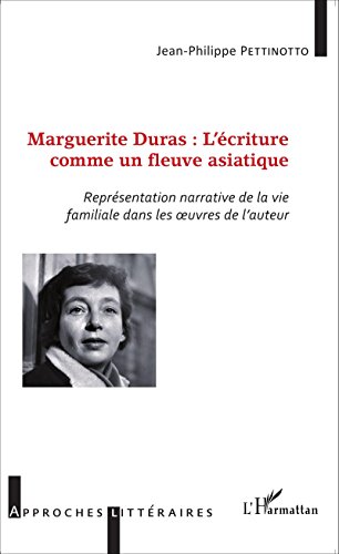 Marguerite Duras, l'écriture comme un fleuve asiatique