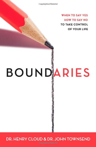 Boundaries: When to Say Yes, How to Say No to Take Control of Your Life