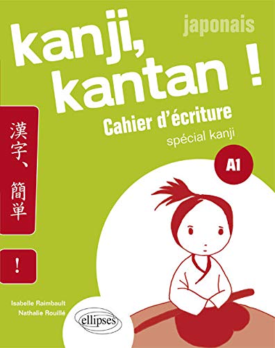 Amazon Fr Japonais Kanji Kantan Cahier D Ecriture Special Kanji A1 Raimbault Isabelle Rouille Nathalie Livres