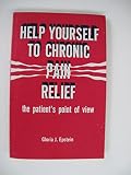 Help Yourself to Chronic Pain Relief: The Patient's Point of View by