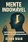 Livro Mente Indomável: Como Dominar seus Pensamentos, Emoções e Criar sua Própria Realidade