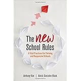 The NEW School Rules: 6 Vital Practices for Thriving and Responsive Schools