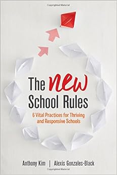 The NEW School Rules: 6 Vital Practices for Thriving and Responsive Schools The NEW School Rules: 6 Vital Practices for Thriving and Responsive Schools