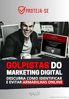 Livro Golpistas do Marketing Digital: Descubra como Identificar e Evitar Armadilhas Online
