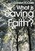 What Is Saving Faith?: (Trinity Paper) by 