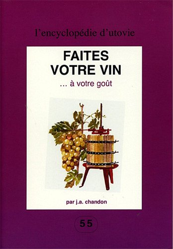 Faites votre vin à votre goût by J.-A. Chandon