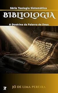 Livro BIBLIOLOGIA: A DOUTRINA DA PALAVRA DE DEUS