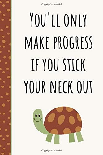 You'll Only Make Progress If You Stick Your Neck Out: Motivational Humor Journal - Turtle