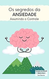Livro Os segredos da Ansiedade: Assumindo o Controle