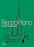 Renzo Piano: The Art of Making Buildings by John Tusa, Kate Goodwin