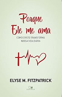 Livro Porque Ele me ama: Como Cristo transforma nossa vida diária