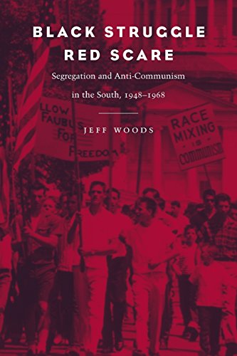 Black Struggle, Red Scare: Segregation and Anti-Communism in the South, 1948--1968