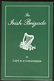 The Irish Brigade and Its Campaigns by 