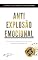 Livro Anti - Explosão Emocional: Um protocolo prático para controlar a raiva antes que ela controle você
