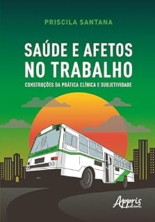 Livro Saúde e Afetos no Trabalho: Construções da Prática Clínica e Subjetividade