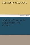 Image de Advice to a Mother on the Management of Her Children (TREDITION CLASSICS)
