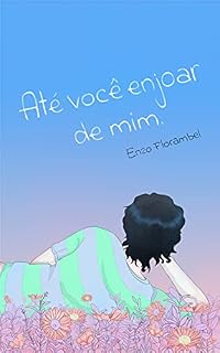Livro Até você enjoar de mim