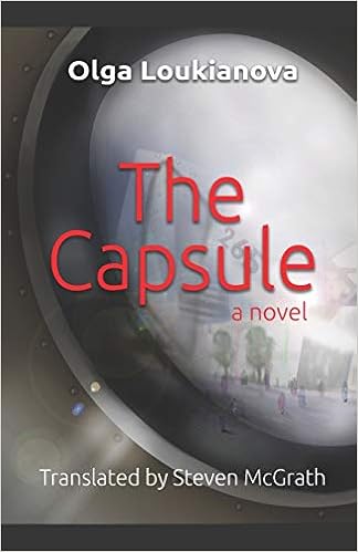 The Capsule A Dystopian Novel Loukianova Olga Savinova Maria Mcgrath Steven Amazon Com Books