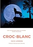 Croc-Blanc (French Edition) by Jack London, Paul Gruyer