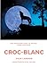 Croc-Blanc (French Edition) by Jack London, Paul Gruyer