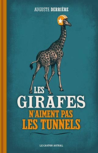 Les girafes n'aiment pas les tunnels by Auguste Derrière