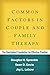 Common Factors in Couple and Family Therapy: The Overlooked Foundation for Effective Practice