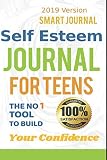 Self Esteem Journal For Teens: The No. 1 Tool To Build Your Confidence (2019 Version) by Smart Journal