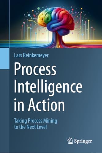 Process Mining: Data Science in Action: van der Aalst, Wil M. P.