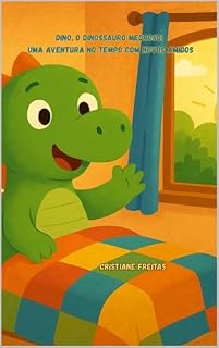 Livro Dino, o Dinossauro Medroso: Uma Aventura no Tempo com Novos Amigos (Emoções para Crianças Livro 1)