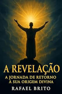 Livro A Revelação: A Jornada de Retorno à Sua Origem Divina (Sistema Exit Livro 1)