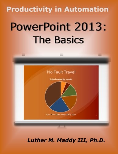 PowerPoint 2013: The Basics PowerPoint 2013: The Basics