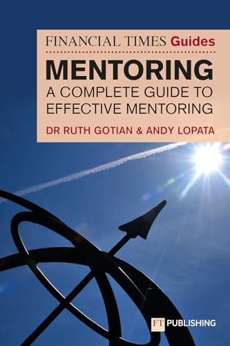 The Financial Times Guide to Mentoring: A Complete Guide to Effective Mentoring…