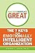 Make Your Workplace Great: The 7 Keys to an Emotionally Intelligent Organization