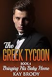 Bringing His Baby Home: A Billionaire Romance Serial, Book 4 (The Greek Tycoon) by Kay Brody