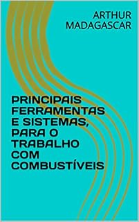 Livro PRINCIPAIS FERRAMENTAS E SISTEMAS, PARA O TRABALHO COM COMBUSTÍVEIS