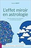 L'effet miroir en astrologie : Dans les relations et les situations, un chemin de conscience by 