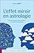 L'effet miroir en astrologie : Dans les relations et les situations, un chemin de conscience by 