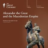 Alexander the Great and the Macedonian Empire by