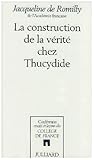 La construction de la vérité chez Thucydide (Conférences, essais et leçons du Collège de France) (French Edition) by 