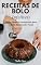 Livro Receitas de Bolo Infalíveis: Bolos Fáceis e Irresistíveis para o Café da Manhã e Tarde (Série: Receitas Fáceis que funcionam Livro 1)
