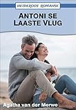 Antoni se Laaste Vlug (Heideroos Romanse) (Afrikaans Edition)