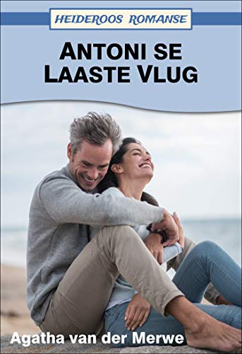 Antoni se Laaste Vlug (Heideroos Romanse) (Afrikaans Edition)