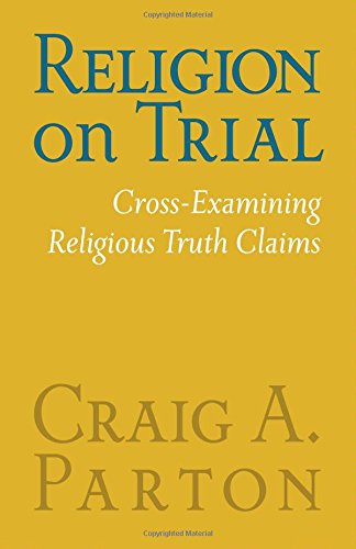 E.b.o.o.k Religion on Trial: Cross-Examining Religious Truth Claims<br />ZIP