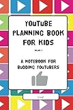 YouTube Planning Book for Kids Vol. II: a notebook for budding YouTubers (YouTube Planning Books for