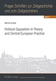 Political Opposition in Theory and Central European Practice, Kubát, Michal, 3631591810