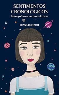 Livro Sentimentos Cronológicos: Textos poéticos e um pouco de prosa