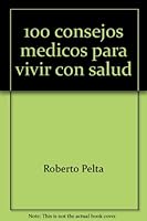 100 Consejos Medicos para Vivir con Salud 8478808957 Book Cover