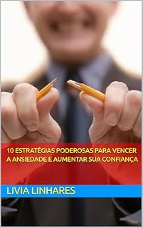 Livro 10 Estratégias Poderosas para Vencer a Ansiedade e Aumentar sua Confiança