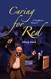 Mindy Fried, "Caring for Red: A Daughter's Memoir" (Vanderbilt UP, 2016)
